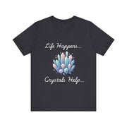 Life Happens Crystals Help Jersey Short Sleeve Tee