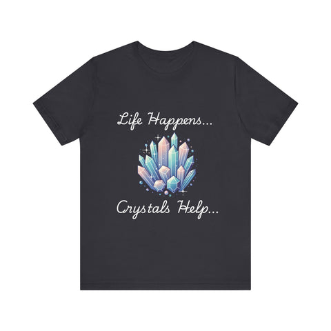 Life Happens Crystals Help Jersey Short Sleeve Tee