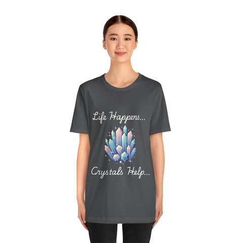 Life Happens Crystals Help Jersey Short Sleeve Tee