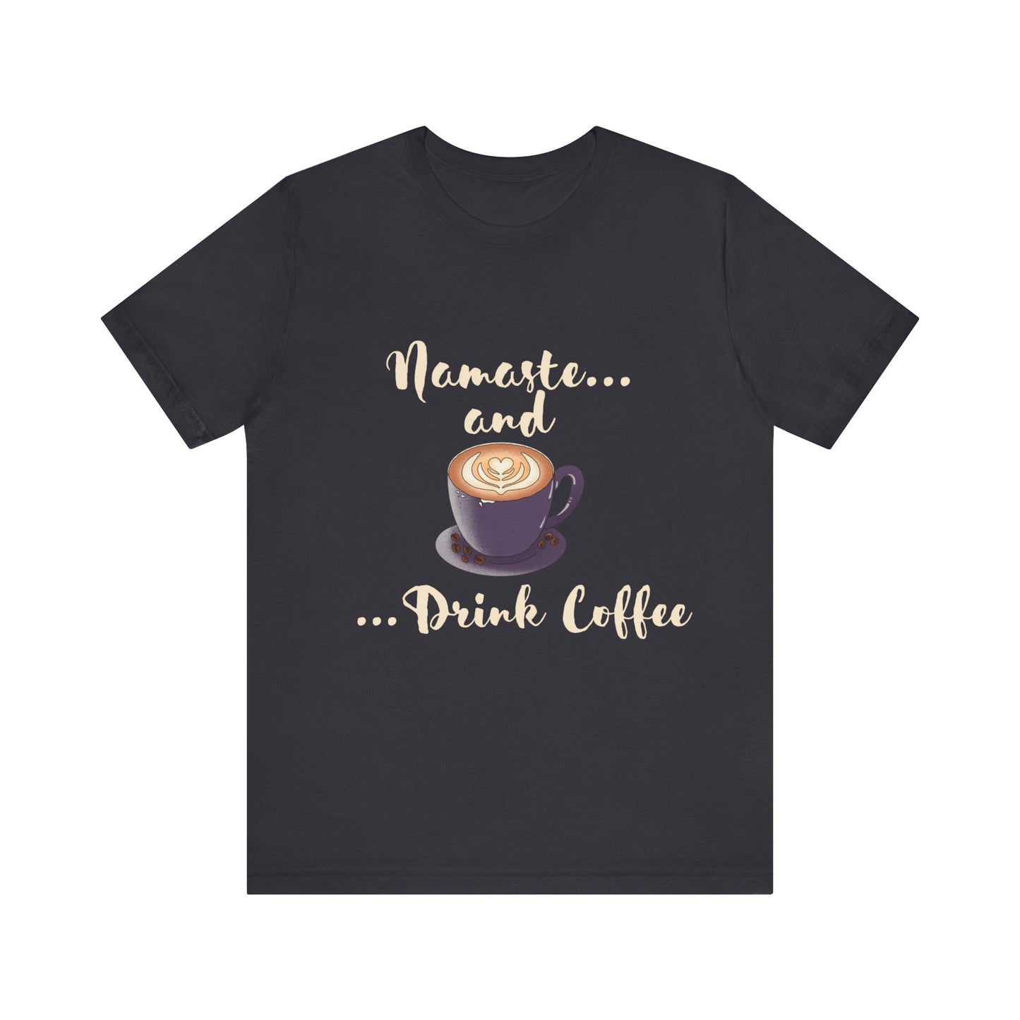 Namaste and Drink Coffee | Unisex Jersey Short Sleeve Tee
